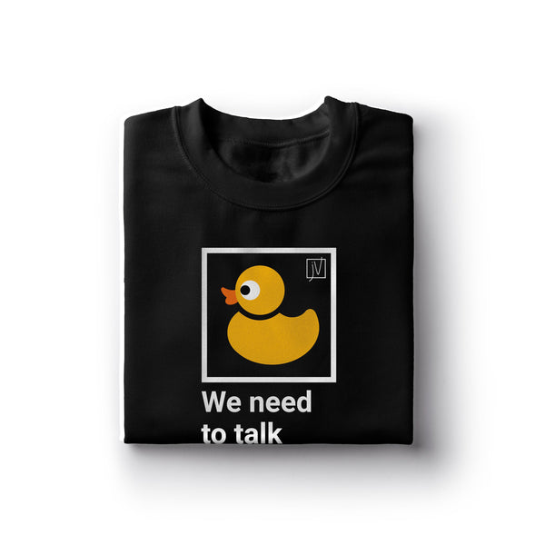 T-Shirt: We need to talk about the ducks